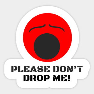 Please don’t drop me! Sticker